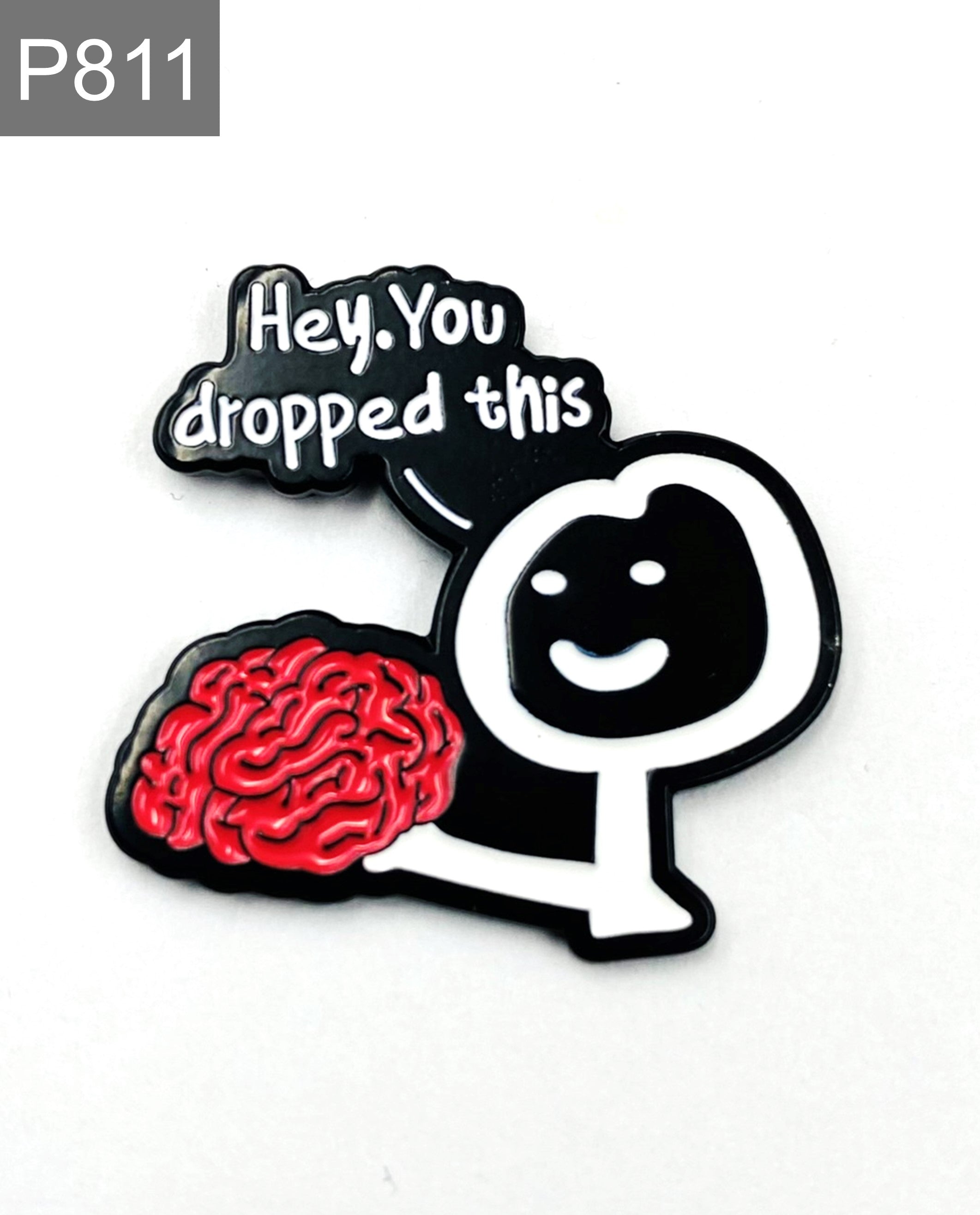 Saying You dropped your brain Enamel Pin